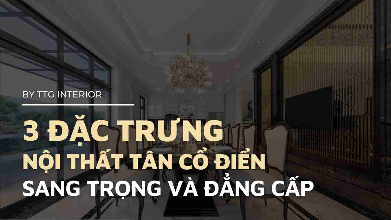 3 Net Dac Trung Cua Noi That Phong Cach Tan.jpg
